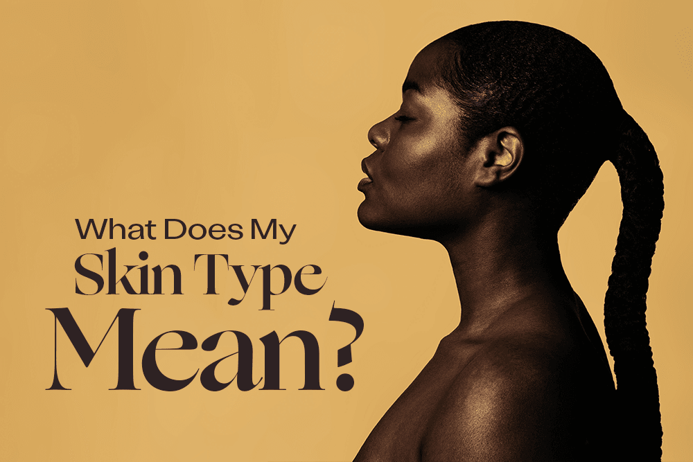 What Does My Skin Type Mean? - raybae