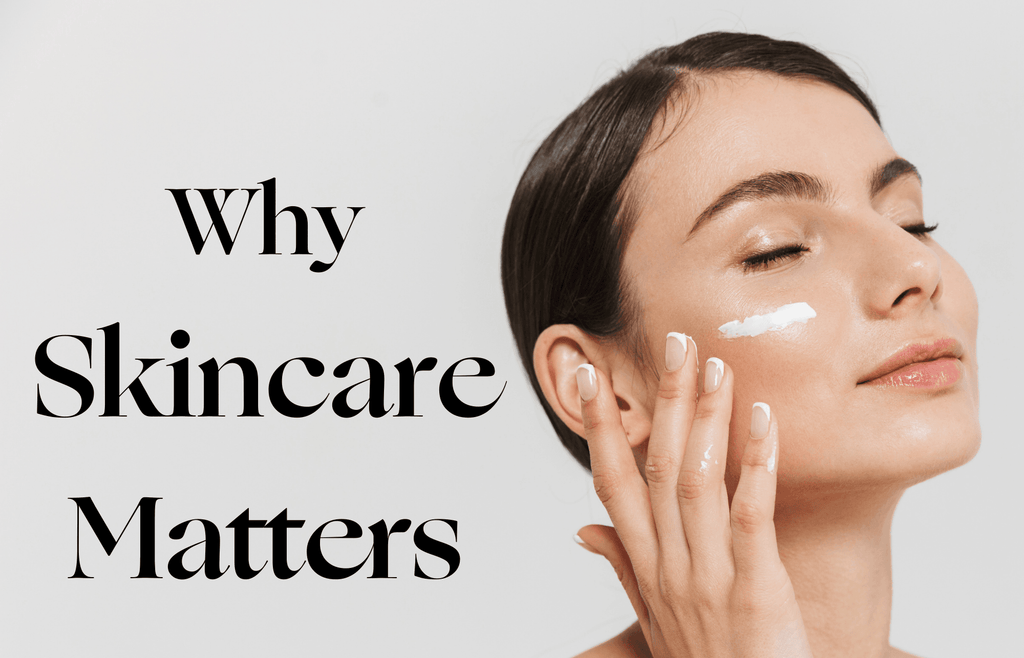Why Skincare Matters - raybae